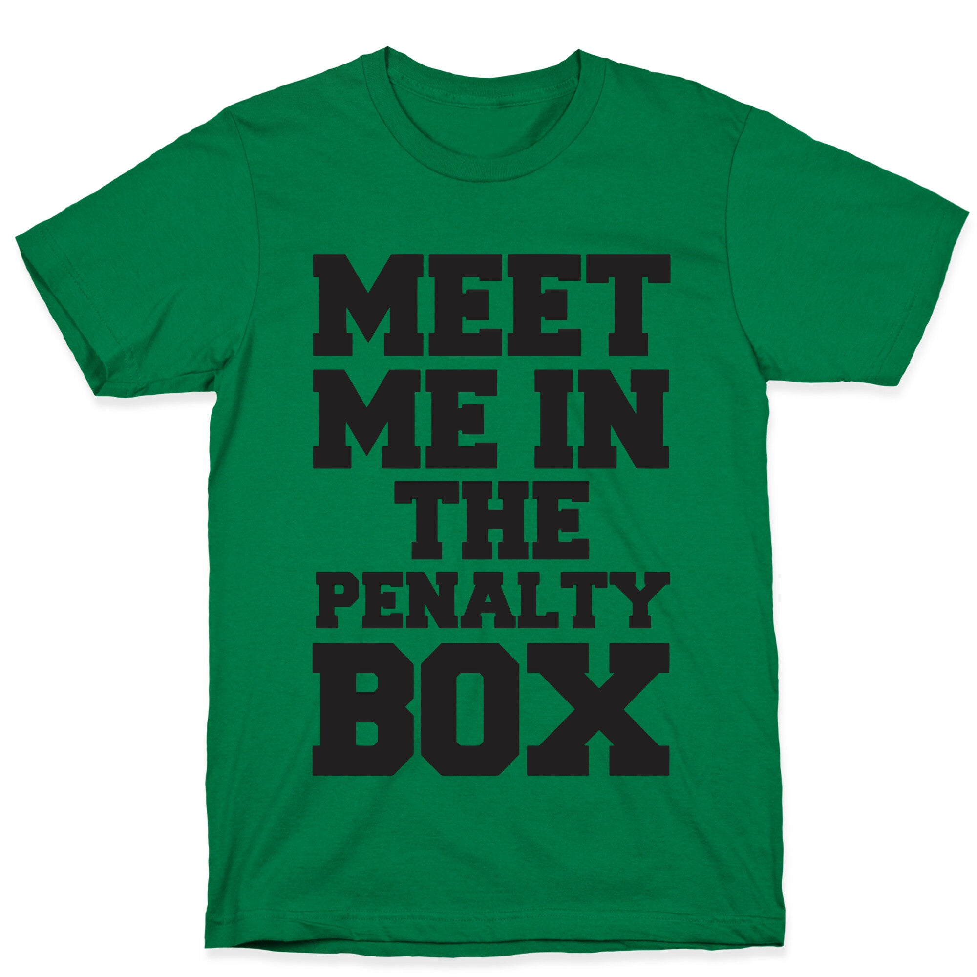 Meet me in the Penalty Box T-Shirt